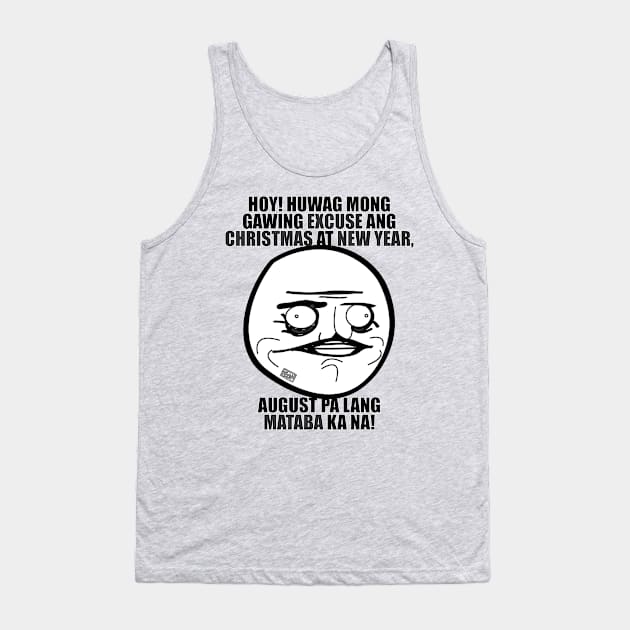 FUNNY PINOY HUGOT MEME EXCUSE FAT CHRISTMAS NEW YEAR Tank Top by porcodiseno